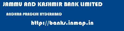JAMMU AND KASHMIR BANK LIMITED  ANDHRA PRADESH HYDERABAD    banks information 